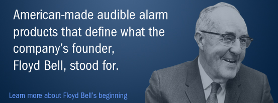 American-made audible alarm products that define what the company's founder, Floyd Bell, stood for.